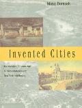 Invented Cities: The Creation of Landscape in Nineteenth-Century New York and Boston (Revised)