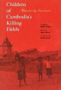 Children of Cambodias Killing Fields Memoirs by Survivors
