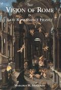 The Vision of Rome in Late Renaissance France