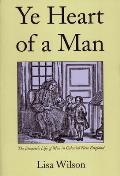 Ye Heart of a Man The Domestic Life of Men in Colonial New England