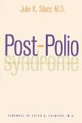 Post-Polio Syndrome: A Guide for Polio Survivors and Their Families