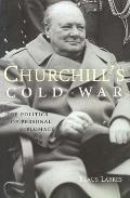 Churchill's Cold War: The Politics of Personal Diplomacy