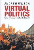 Virtual Politics: Faking Democracy in the Post-Soviet World