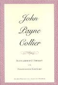 John Payne Collier: Scholarship and Forgery in the Nineteenth Century, Volumes 1 & 2