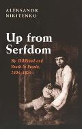 Up from Serfdom: My Childhood and Youth in Russia, 1804-1824
