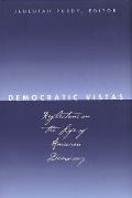 Democratic Vistas: Reflections on the Life of American Democracy