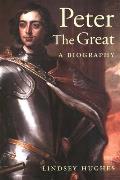 Peter The Great A Biography