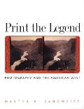 Print the Legend Photography & the American West