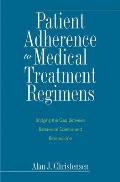 Patient Adherence to Medical Treatment Regimens: Bridging the Gap Between Behavioral Science and Biomedicine