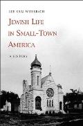Jewish Life in Small Town America A History