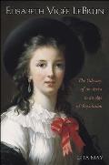 Elisabeth Vig?e Le Brun: The Odyssey of an Artist in an Age of Revolution