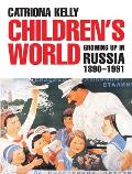 Children's World: Growing Up in Russia, 1890-1991