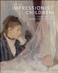 Impressionist Children: Childhood, Family, and Modern Identity in French Art