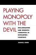 Playing Monopoly with the Devil: Dollarization and Domestic Currencies in Developing Countries