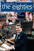 The Eighties: America in the Age of Reagan