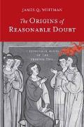 The Origins of Reasonable Doubt: Theological Roots of the Criminal Trial