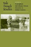 Yale French Studies, Number 120: Francophone Sub-Saharan African Literature in Global Contexts Volume 120