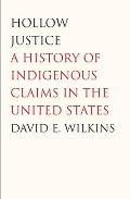 Hollow Justice: A History of Indigenous Claims in the United States