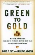 Green to Gold How Smart Companies Use Environmental Strategy to Innovate Create Value & Build Competitive Advantage