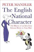 English National Character The History of an Idea from Edmund Burke to Tony Blair