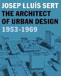 Josep Llu?s Sert: The Architect of Urban Design, 1953-1969
