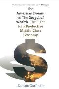 The American Dream vs. the Gospel of Wealth: The Fight for a Productive Middle-Class Economy