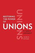 Restoring the Power of Unions It Takes a Movement