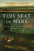 This Seat of Mars: War and the British Isles, 1485-1746