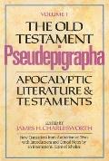 The Old Testament Pseudepigrapha, Volume 1: Apocalyptic Literature and Testaments