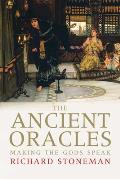 The Ancient Oracles: Making the Gods Speak