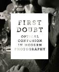 First Doubt: Optical Confusion in Modern Photography: Selections from the Allan Chasanoff Collection