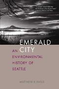 Emerald City An Environmental History of Seattle
