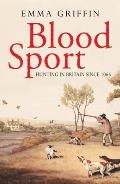 Blood Sport: Hunting in Britain Since 1066