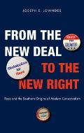 From the New Deal to the New Right Race & the Southern Origins of Modern Conservatism