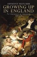 Growing Up in England: The Experience of Childhood 1600-1914