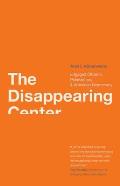 Disappearing Center: Engaged Citizens, Polarization, and American Democracy