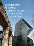 Building After Auschwitz: Jewish Architecture and the Memory of the Holocaust