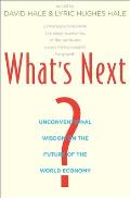 Whats Next Unconventional Wisdom on the Future of the World Economy