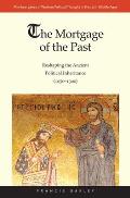 Mortgage of the Past: Reshaping the Ancient Political Inheritance (1050-1300)