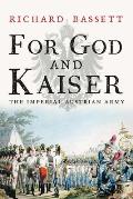 For God & Kaiser The Imperial Austrian Army 1619 1918
