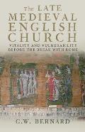 Late Medieval English Church Vitality & Vulnerability Before the Break with Rome