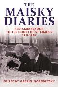 Maisky Diaries Red Ambassador to the Court of St Jamess 1932 1943