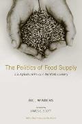 The Politics of Food Supply: U.S. Agricultural Policy in the World Economy