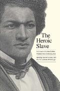 Heroic Slave A Cultural & Critical Edition