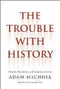 Trouble with History: Morality, Revolution, and Counterrevolution