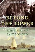 Beyond the Tower: A History of East London