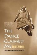 The Dance Claimed Me: A Biography of Pearl Primus