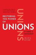 Restoring the Power of Unions: It Takes a Movement