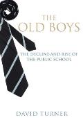 Old Boys The Decline & Rise of the Public School