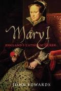 Mary I: England's Catholic Queen